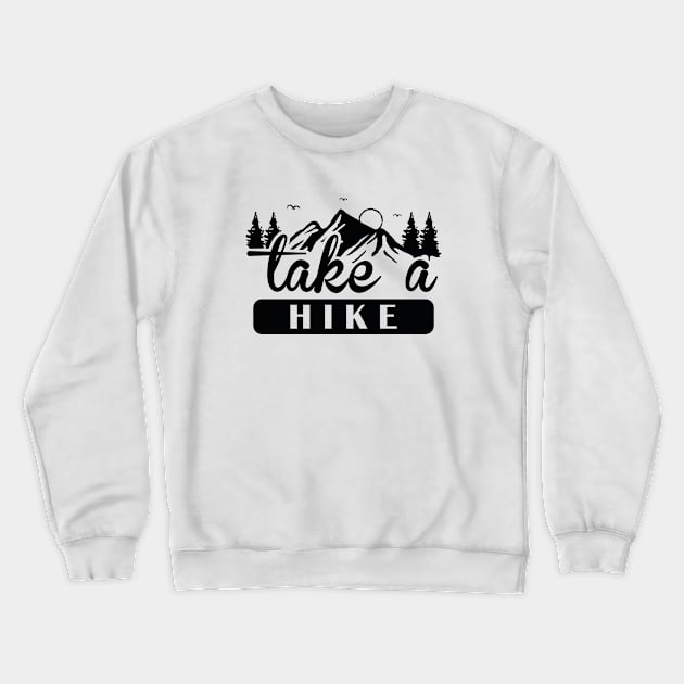 Take A Hike Crewneck Sweatshirt by CreativeJourney